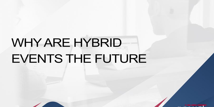 Why are hybrid events the future?